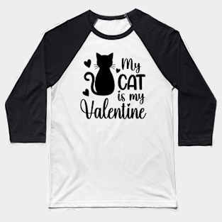 My cat is my Valentine Baseball T-Shirt